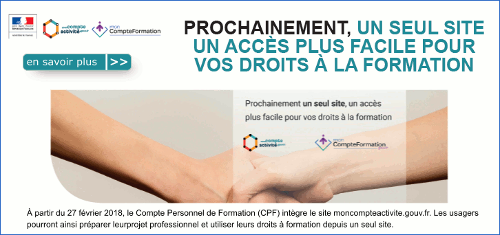 Convergence des portails CPA et CPF : Le 27 f�vrier prochain, le Compte Personnel de Formation (CPF) int�gre le site moncompteactivite.gouv.fr