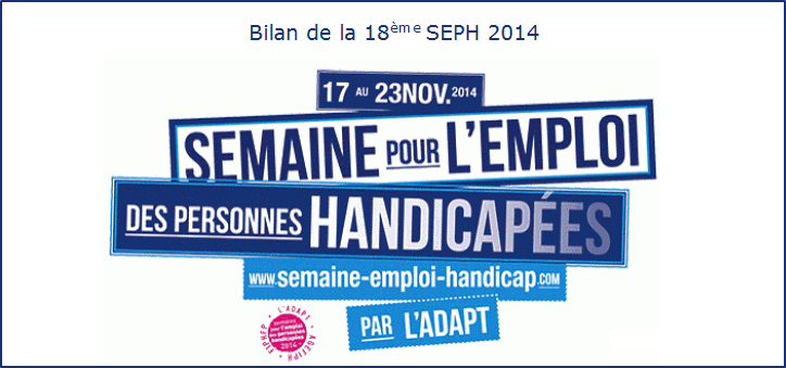 Bilan de la 18e Semaine pour l�emploi des personnes handicap�es (SEPH 2014)