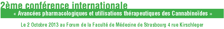 Action et Comp�tence Alsace, Colloque : Avanc�es pharmacologiques et utilisations th�rapeutiques des cannabino�des